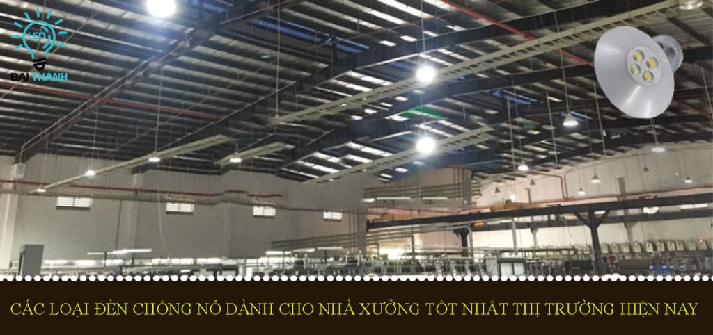 Các loại đèn chống nổ dành cho nhà xưởng tốt nhất thị trường hiện nay